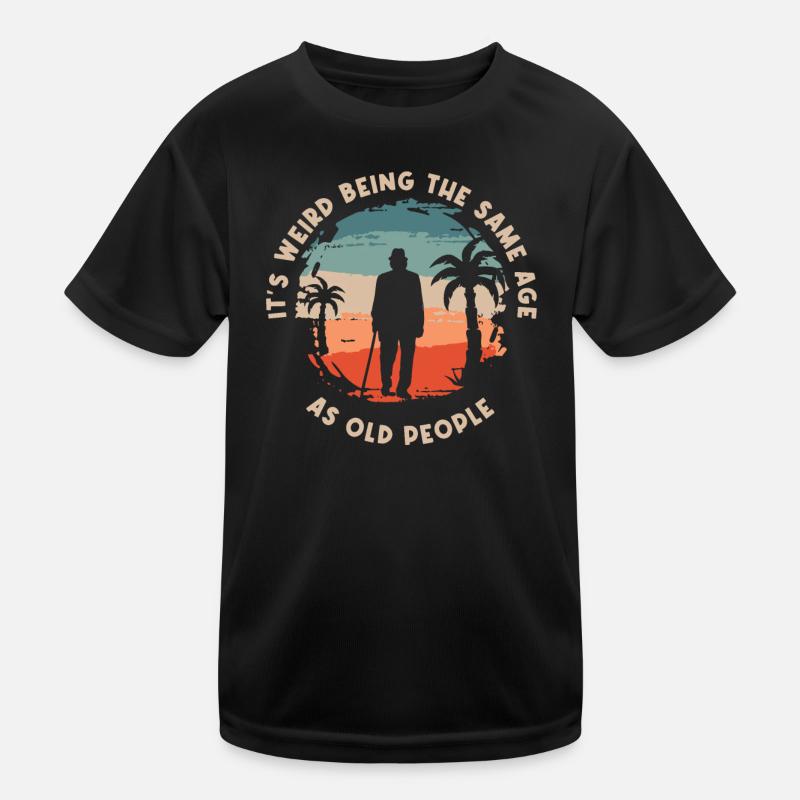 Seltsam, im gleichen Alter wie alte Menschen zu sein Kinder Funktions-T-Shirt