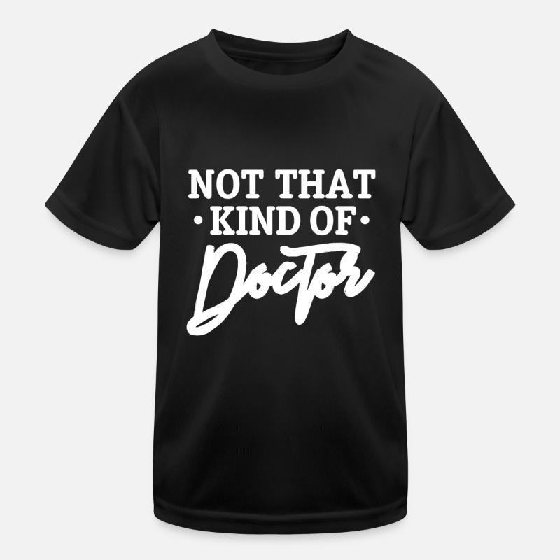 Nicht diese Art von Doktor, PhD, Doktor, Doktor Kinder Funktions-T-Shirt
