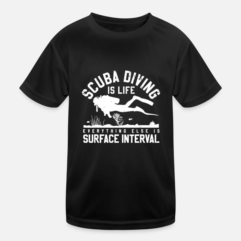 Scuba Diving Is Life Everything Else Is Surface Kids Functional T-Shirt