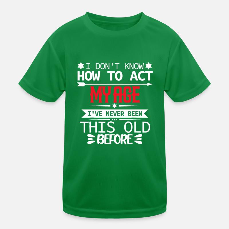 Mens I don't know how to act my age Kids Functional T-Shirt