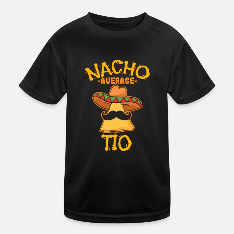 Nacho Average Tio Mexican Dish Uncle Kids Functional T-Shirt