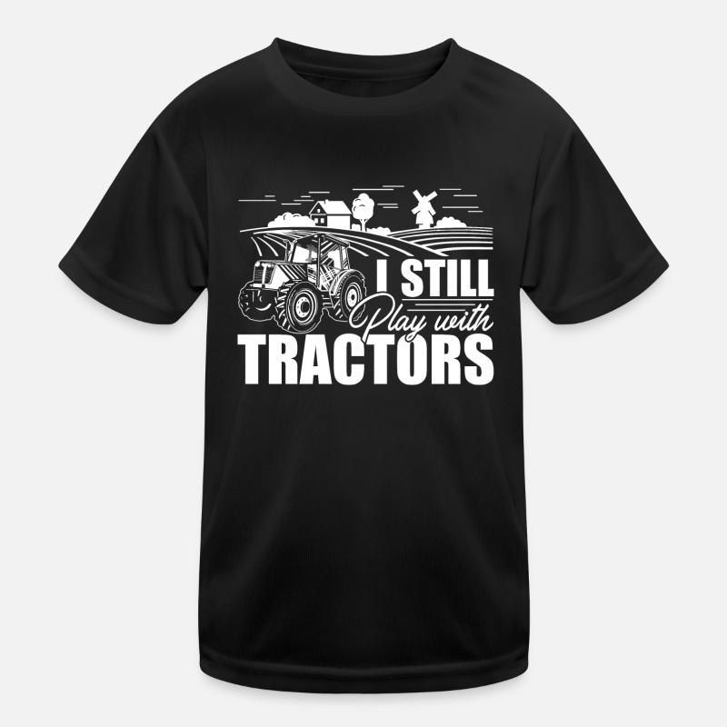 Farmer I Still Play With Tractors Kinder Funktions-T-Shirt