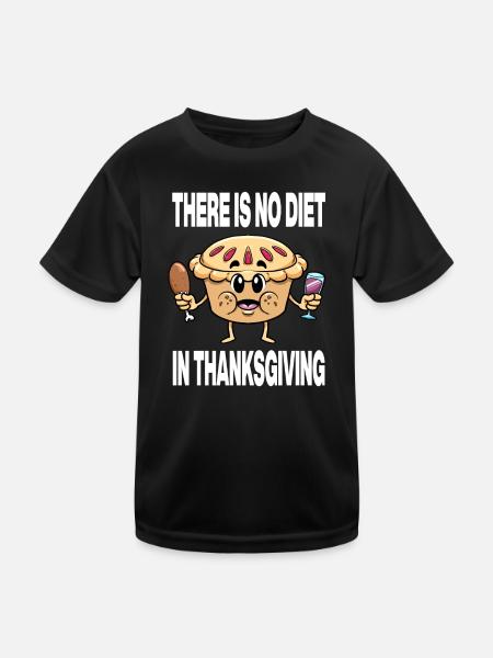 Holiday There Is No Diet In Thanksgiving Pie - Kinder Funktions-T-Shirt - Schwarz - Vorne