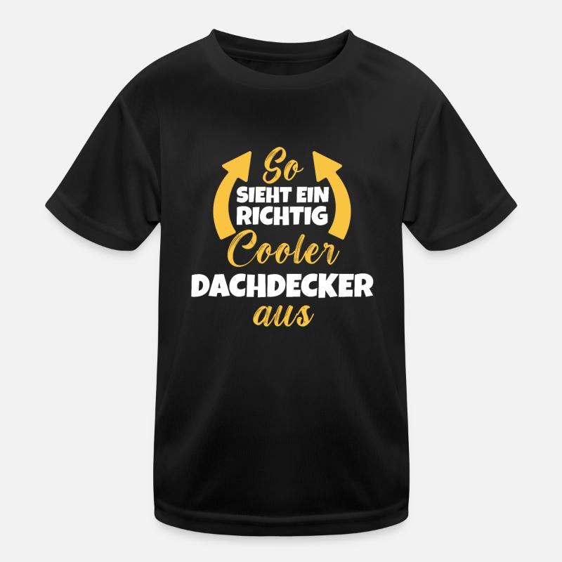 So Sieht Ein Richtig Cooler Dachdecker aus Kinder Funktions-T-Shirt