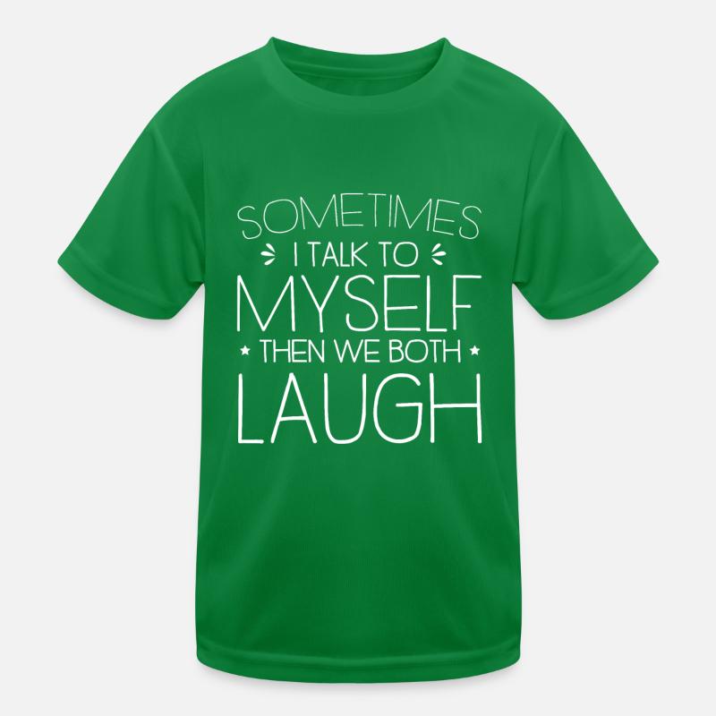 Manchmal rede ich mit mir selbst, dann lachen wir beide Kinder Funktions-T-Shirt