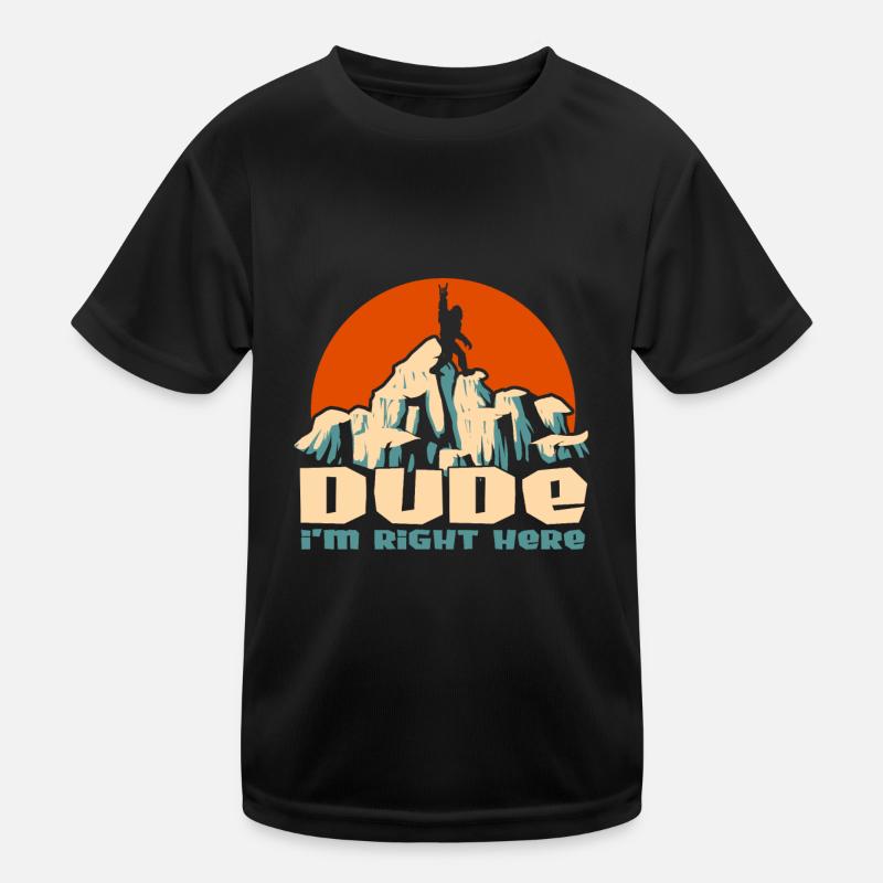 Dude I'm Right Here - Yeti Bigfoot Sasquatch Kinder Funktions-T-Shirt