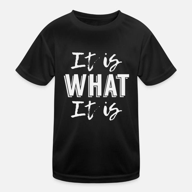 It is What it is Kids Functional T-Shirt