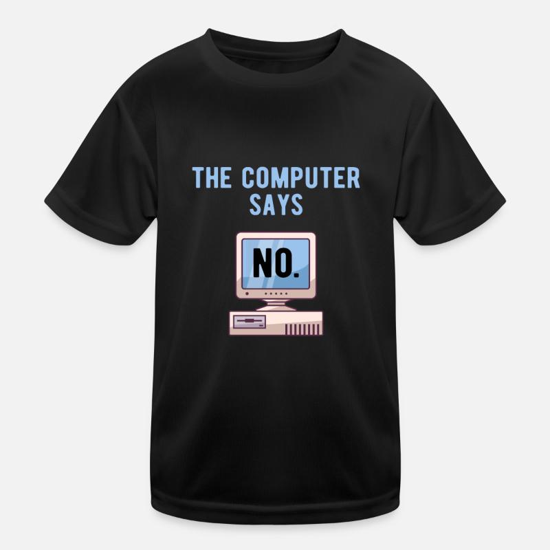 TECH GEEK: Computer Says No. Kids Functional T-Shirt