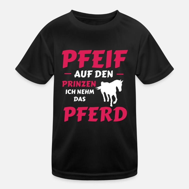Pfeif auf den Prinzen, Ich nehm das Pferd Kinder Funktions-T-Shirt