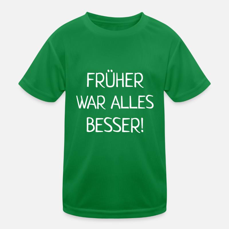 früher war besser Kinder Funktions-T-Shirt