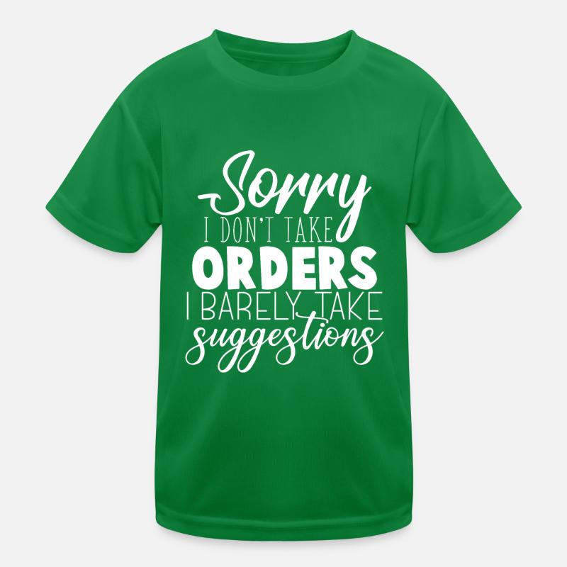 Sorry I Don't Take Orders I Barely Take Suggestion Kids Functional T-Shirt