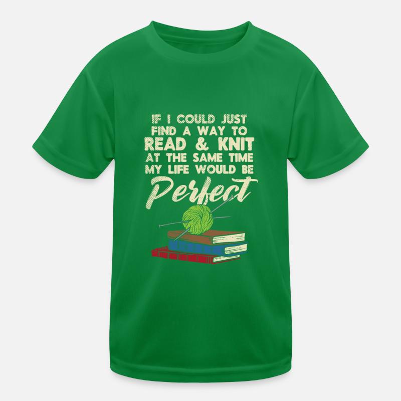 If I Could Find A Way To Read & Knit At The Same Kinder Funktions-T-Shirt
