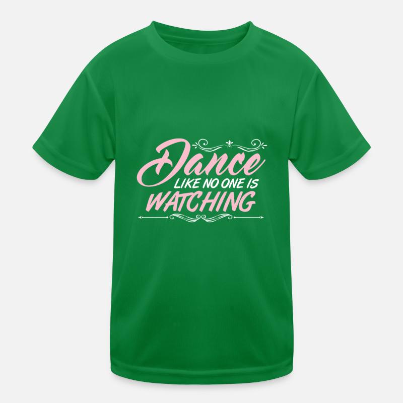 Dance like No One is Watching Dance Course Tact Dancers Kids Functional T-Shirt