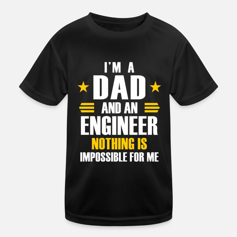I'm a dad and a engineer nothing is impossible Kinder Funktions-T-Shirt