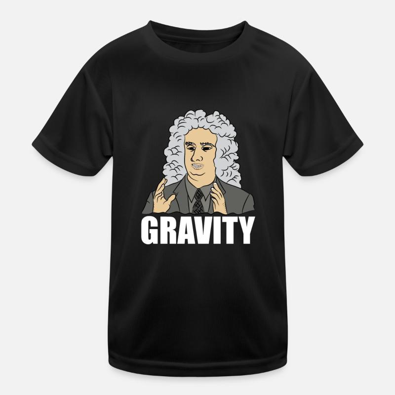 Drôle de Science Meme Isaac Newton « GRAVITY » Citation T-shirt sport Enfant