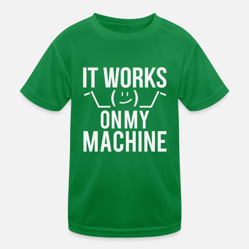 Programmierer Entwickler It Work On My Machine Kinder Funktions-T-Shirt