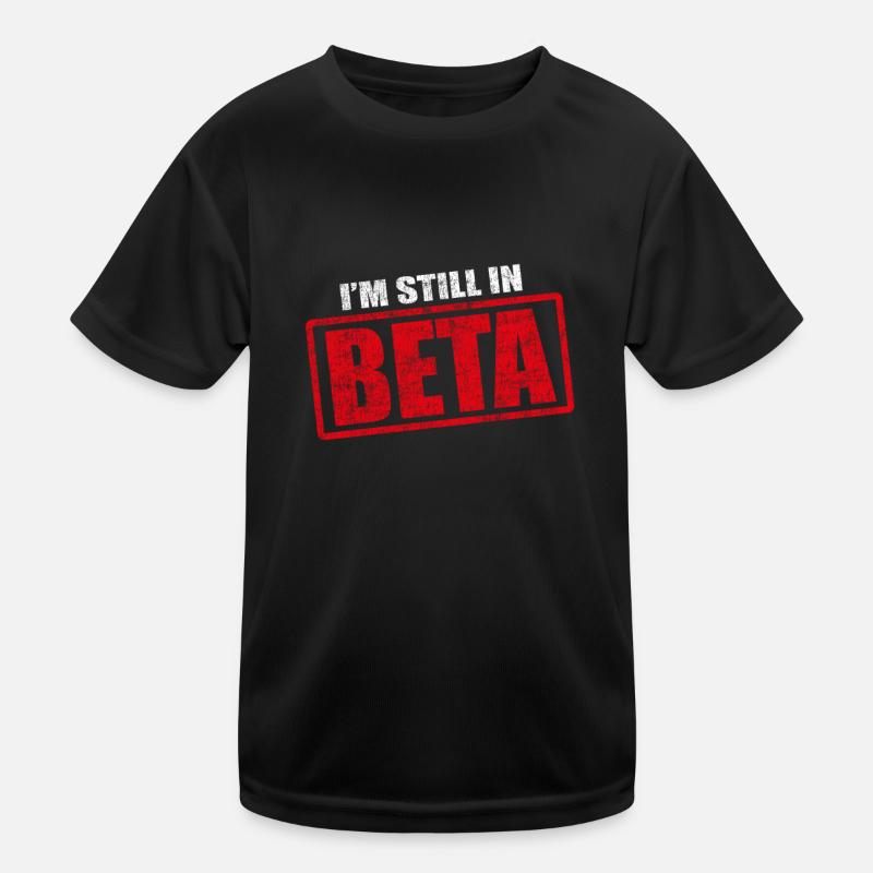 Funny In Still In Beta Design For Programmers Kids Functional T-Shirt