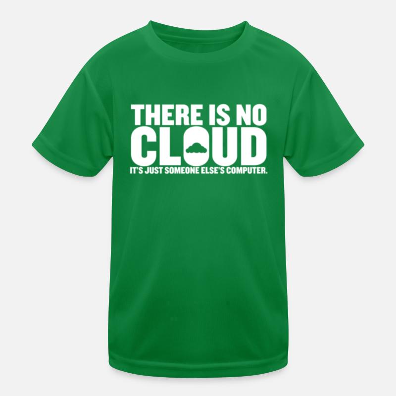 There Is No Cloud Its Just Someone Else es Computer Kinder Funktions-T-Shirt