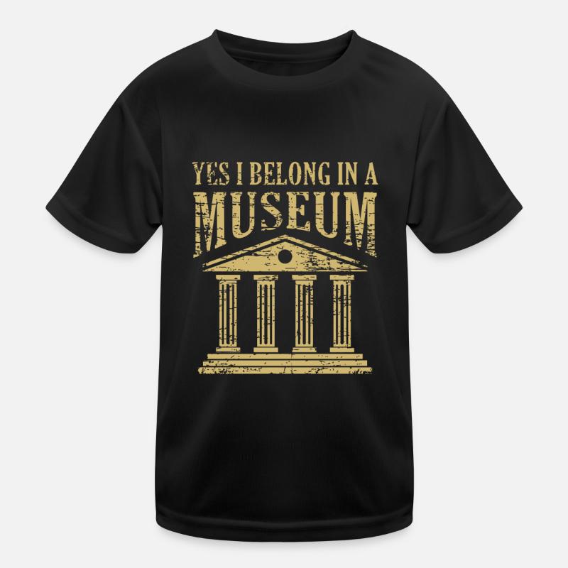 Ja, Ich Gehöre In Ein Museum Lustiges Museum Pun Kinder Funktions-T-Shirt