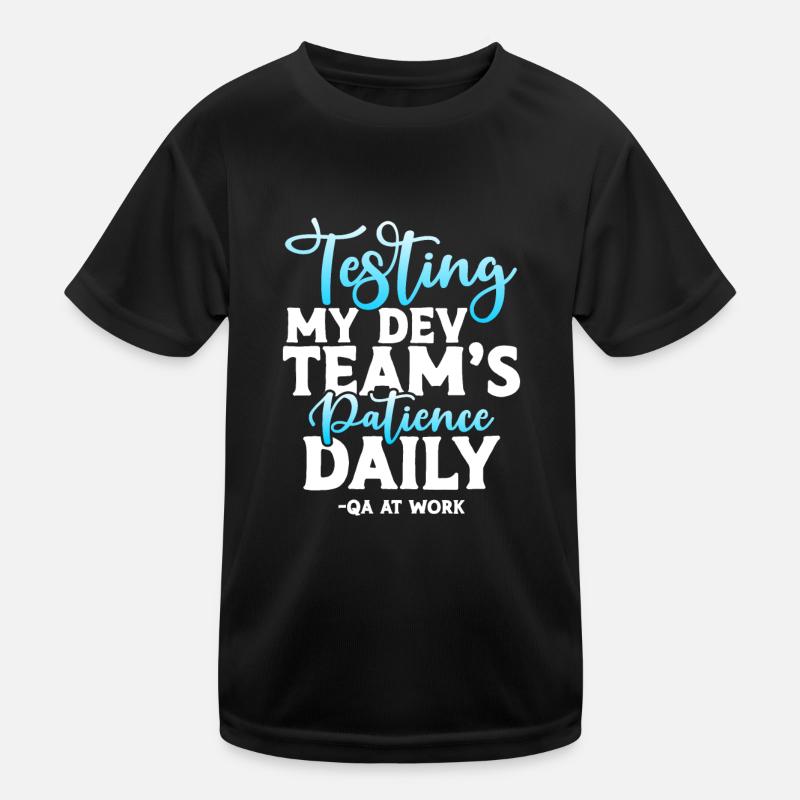 QA Tester - Testen der Geduld meines Dev-Teams täglich Kinder Funktions-T-Shirt