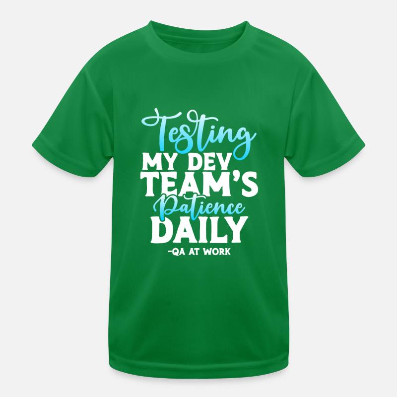 TESTEUR QA - Tester la patience de mon équipe Dev Tous les jours T-shirt sport Enfant