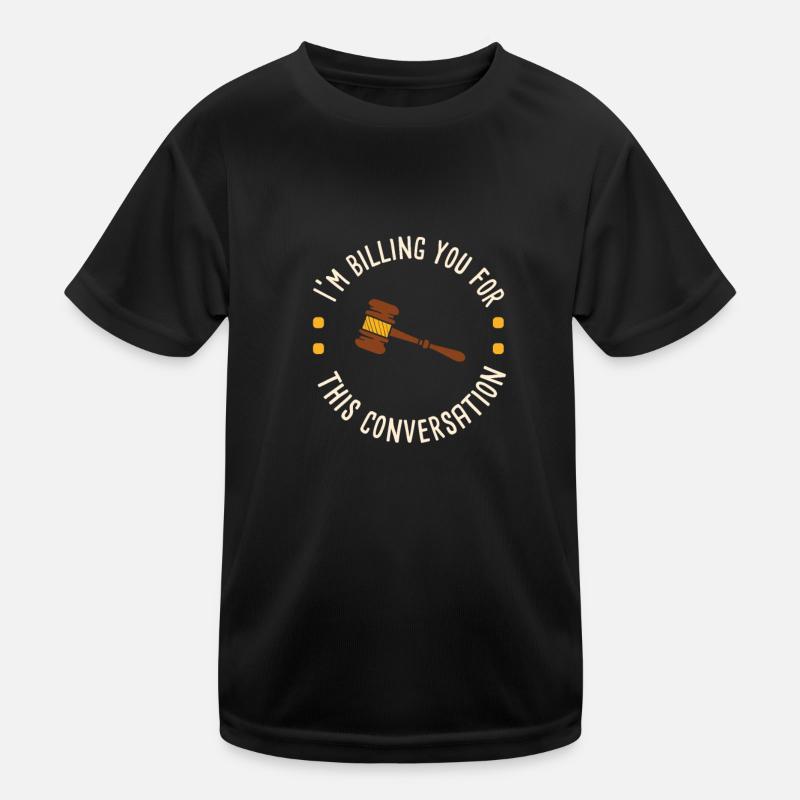 I'm Billing You For This Conversation Lawyer Kids Functional T-Shirt