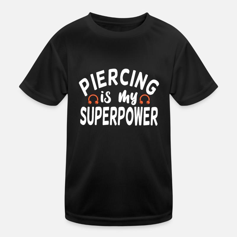 Piercing Ist Meine Superkraft Piercing Fun Kinder Funktions-T-Shirt