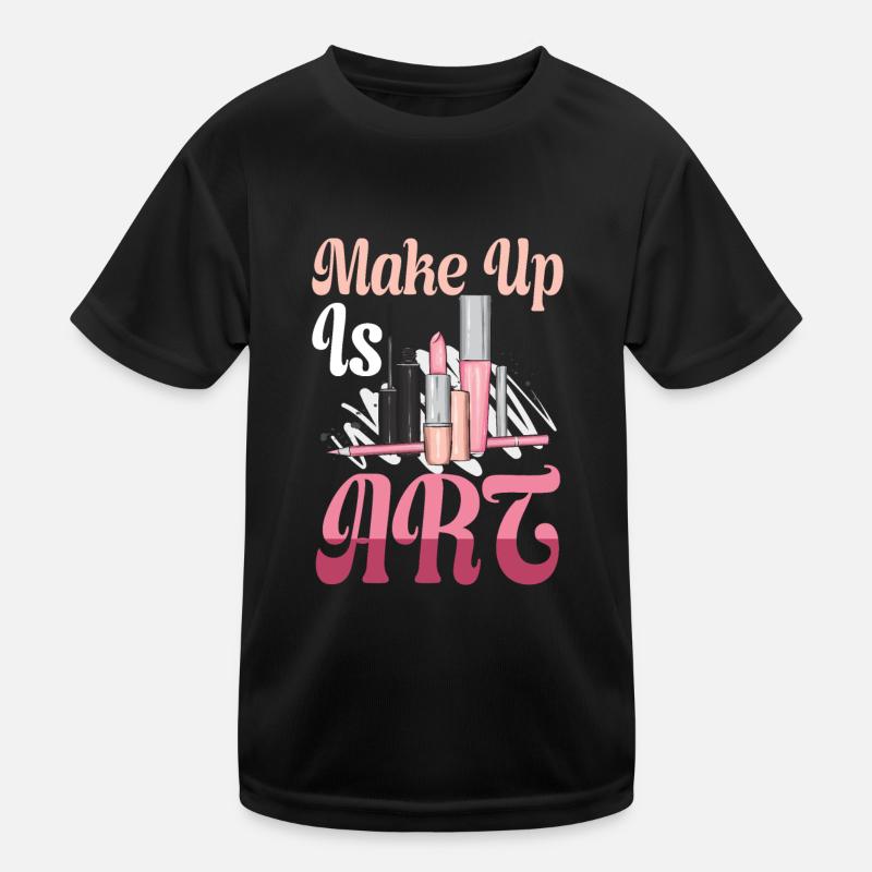 Make Up Is Art Kunst Schminken Kosmetikerin Beruf Kinder Funktions-T-Shirt