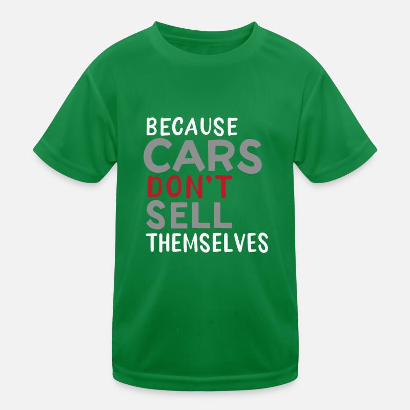 Because Car Don't Sell Themselves Kinder Funktions-T-Shirt