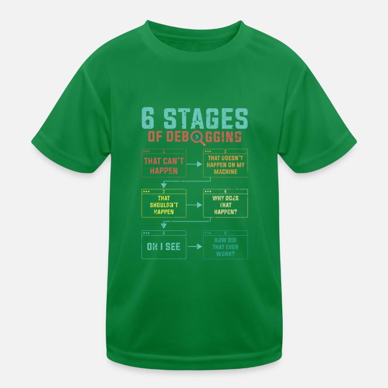 Programming 6 Stages of debugging Kids Functional T-Shirt