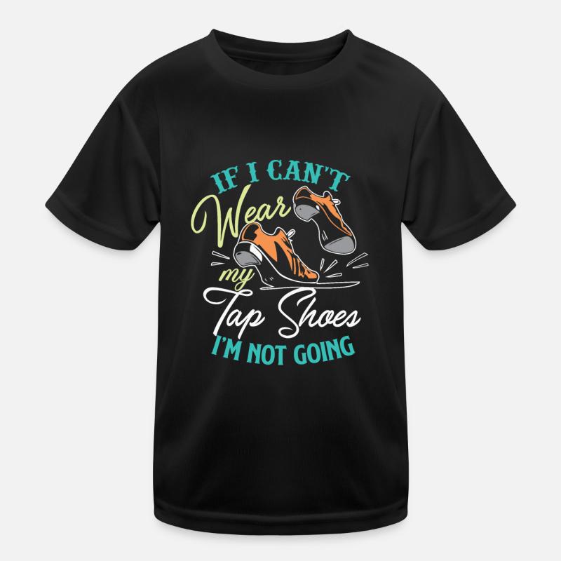 TAP DANCE TAP DANCING TAP TEACHER gift idea Kids Functional T-Shirt