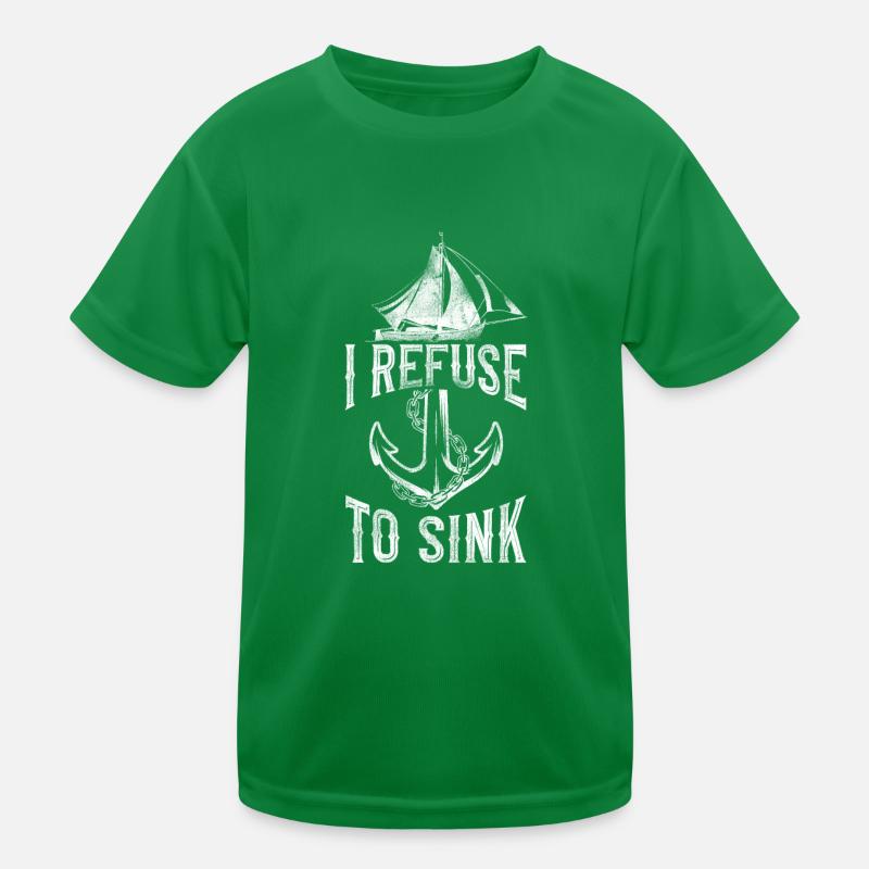 Sailing I Refuse To Sink Sailboat Kids Functional T-Shirt