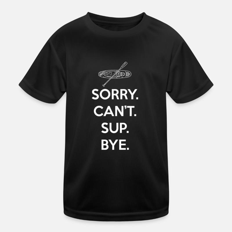 SUP Paddleboard Sorry. Can'T. Sup. Kinder Funktions-T-Shirt