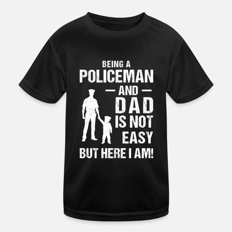 Being Policeman And Dad Is Not Easy But Here I Am Kids Functional T-Shirt