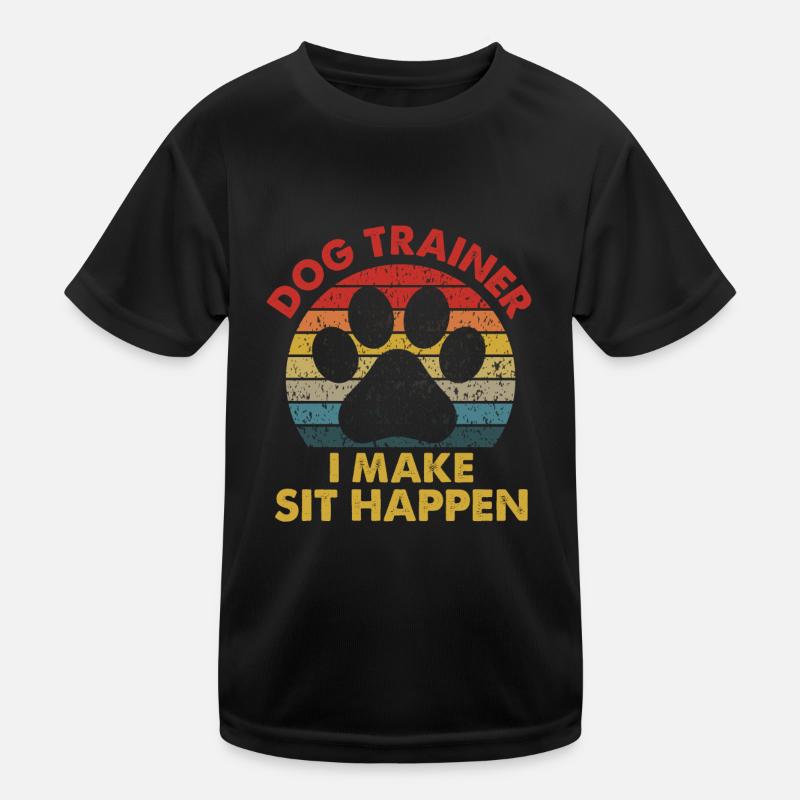 Dog Trainer I Make Sit Happen Kids Functional T-Shirt