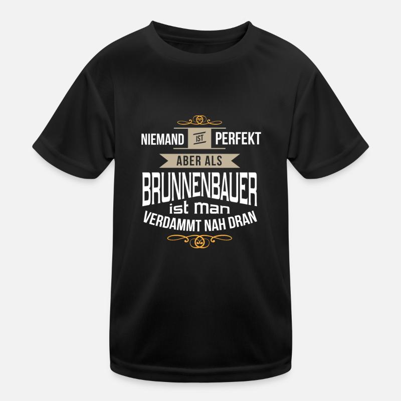 Brunnenbauer Tiefbau Handwerker Spruch Geschenk Kinder Funktions-T-Shirt
