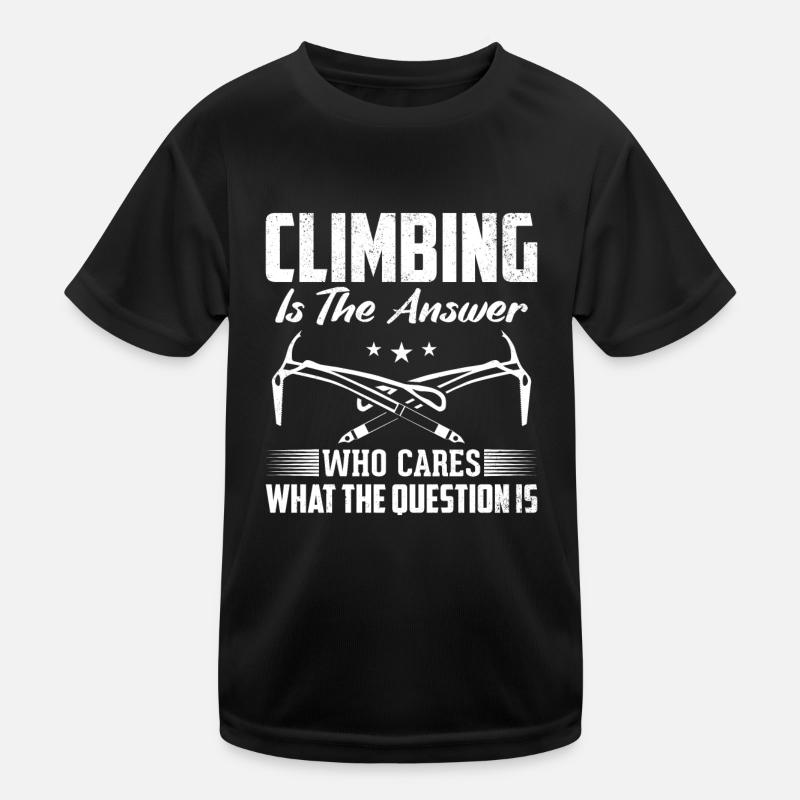 Rock Climbing Climber Climbing Is T-shirt sport Enfant