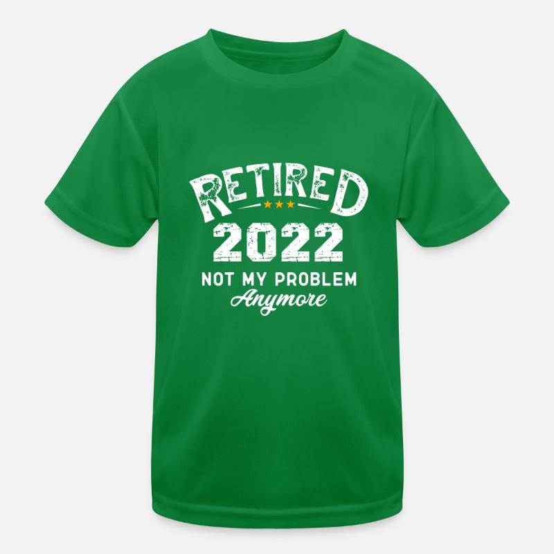 Rente Rentner 2022 - Retired 2022 Not My Problem Kinder Funktions-T-Shirt