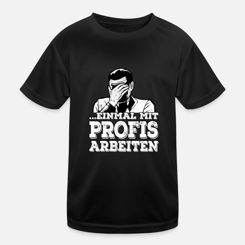 Einmal mit Profis Arbeiten Kinder Funktions-T-Shirt