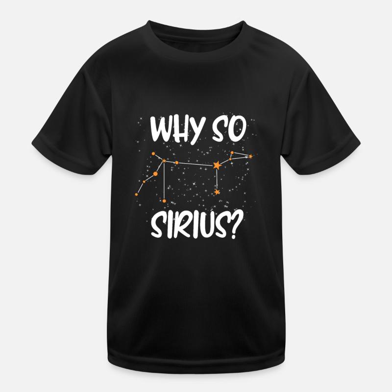 Sternenhimmel Spruch Astrologie Why so Sirius Kinder Funktions-T-Shirt