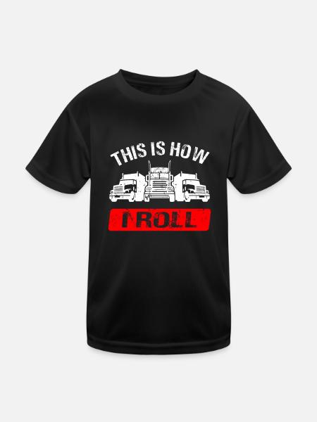 Truck Truck Driver This Is How I Roll Truck Driver - Kids Functional T-Shirt - black - Front