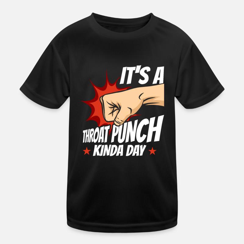 It's A Throat Punch Kinda Day Punching Kids Functional T-Shirt
