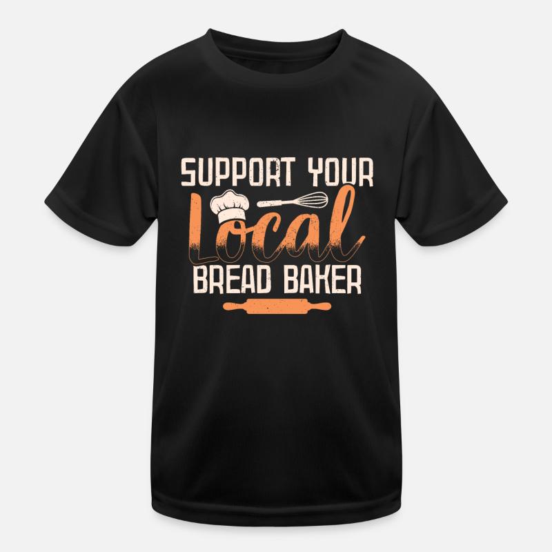 Support Your Local Baker Bread Bakery Kids Functional T-Shirt