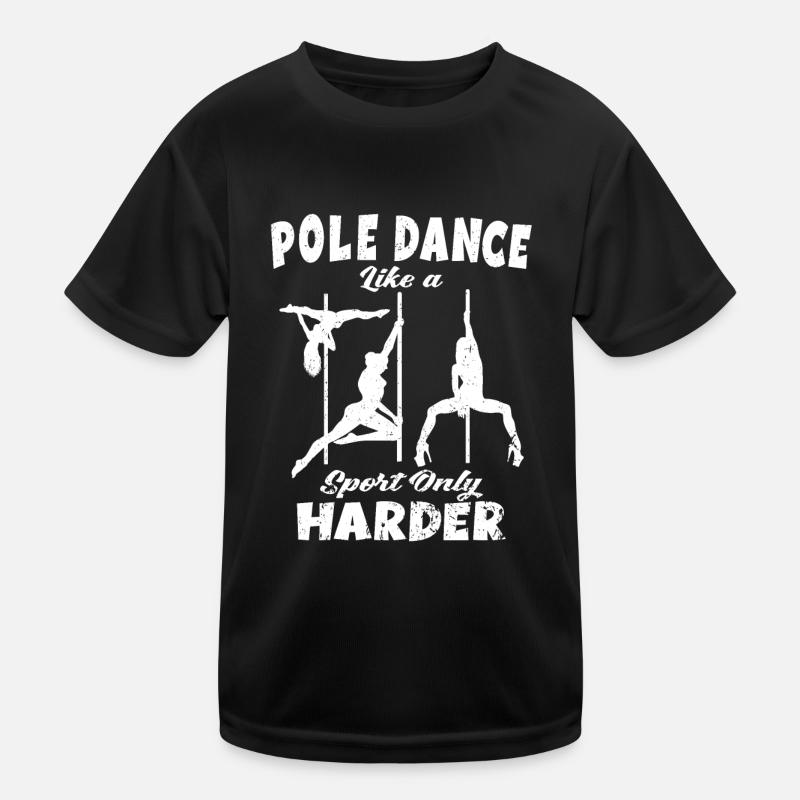 Pole Dancing - Pole Dance Like A Sport Only Harder Kinder Funktions-T-Shirt