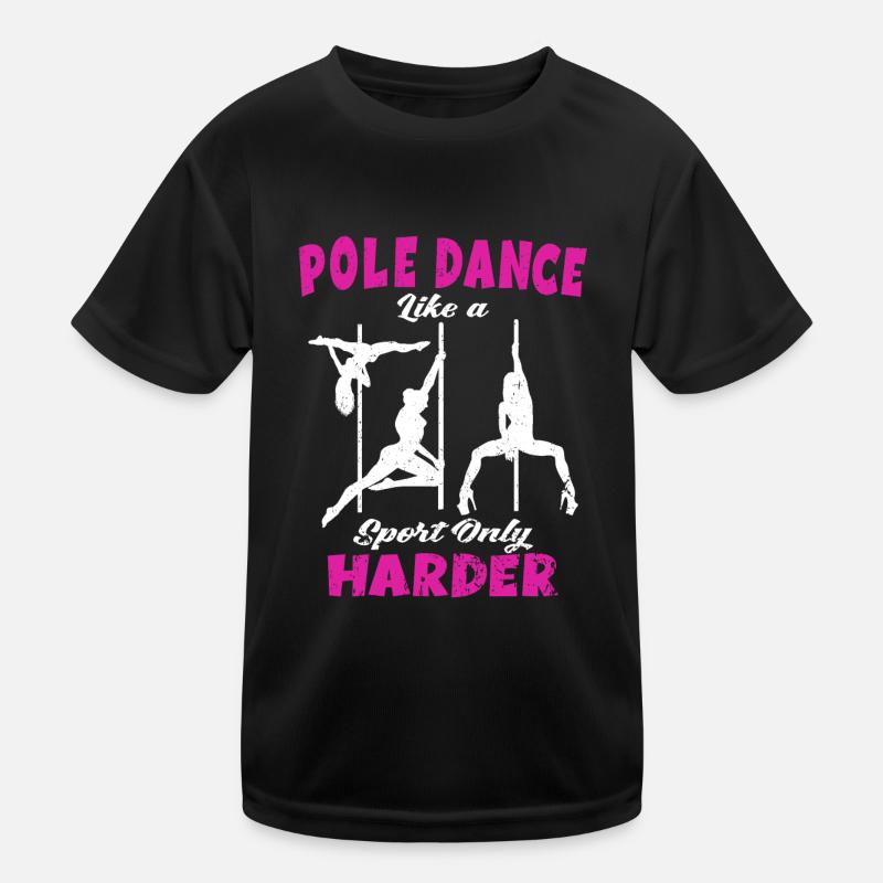 Pole Dancing - Pole Dance Like A Sport Only Harder Kinder Funktions-T-Shirt