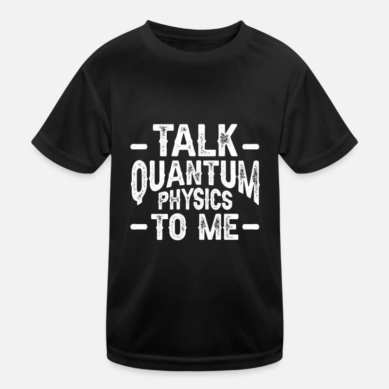 Quantenphysik Physik Physiker wissenschaft quanten Kinder Funktions-T-Shirt