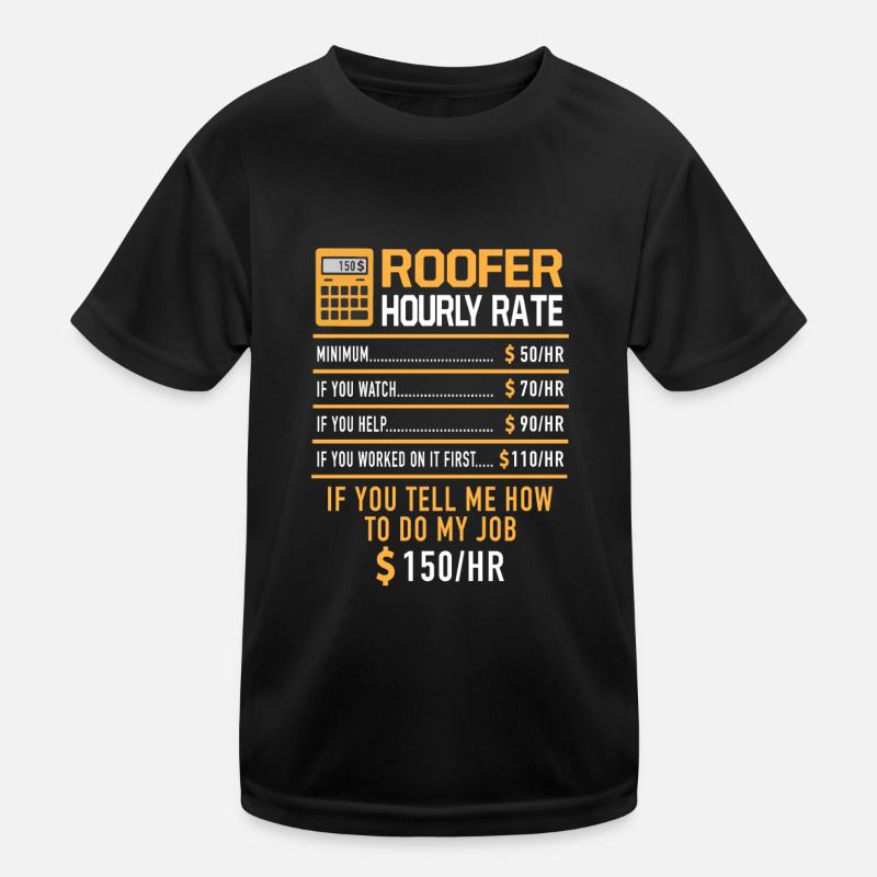 Roofer Hourly Rate Dachdecker Baustelle Rohbau Kinder Funktions-T-Shirt