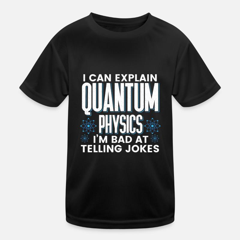 Quantenphysik Physik Physiker wissenschaft quanten Kinder Funktions-T-Shirt