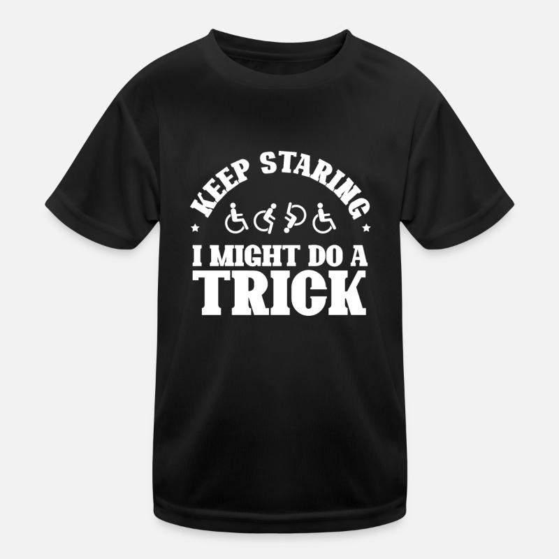 Handicapped Keep Staring I Might Do A Trick - Kids Functional T-Shirt - black