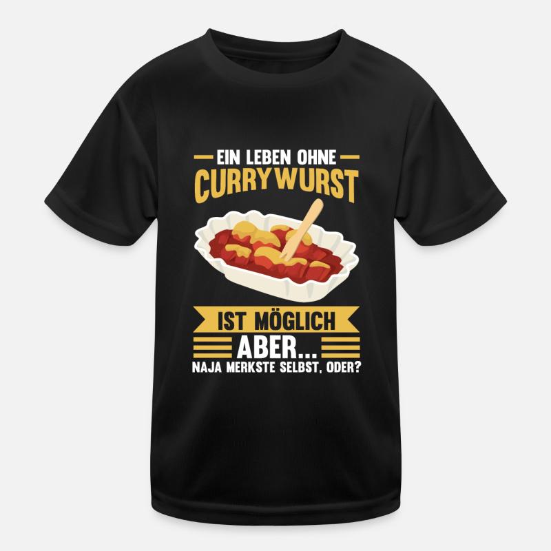Ein Leben ohne Currywurst Kinder Funktions-T-Shirt